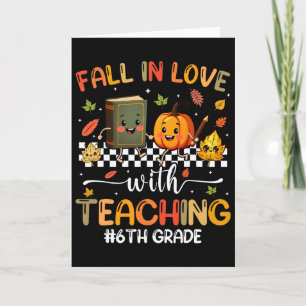 Fall In Love With Teaching Autumn Fall 6th Grade T Card