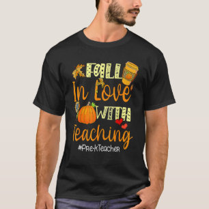 Fall In Love With Teaching Pre K Teacher Thanksgiv T-Shirt
