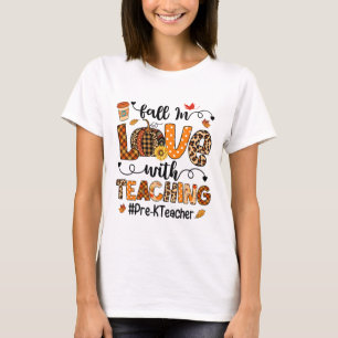 Fall In Love With Teaching Pre-k Teacher Thanksgiv T-Shirt