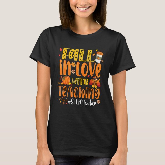Fall In Love With Teaching STEM Teacher Thanksgivi T-Shirt (Front)
