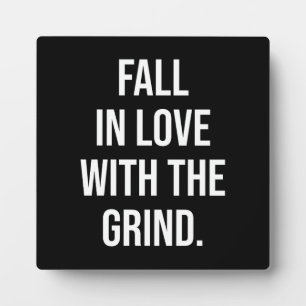 Fall In Love With The Grind - Success Motivational Plaque
