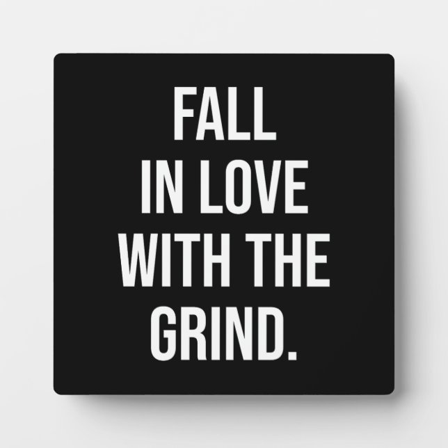 Fall In Love With The Grind - Success Motivational Plaque (Front)