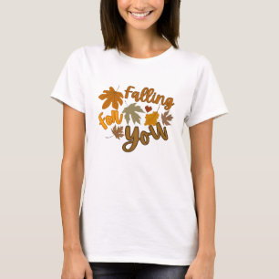 Fall(-ing) For You T-Shirt
