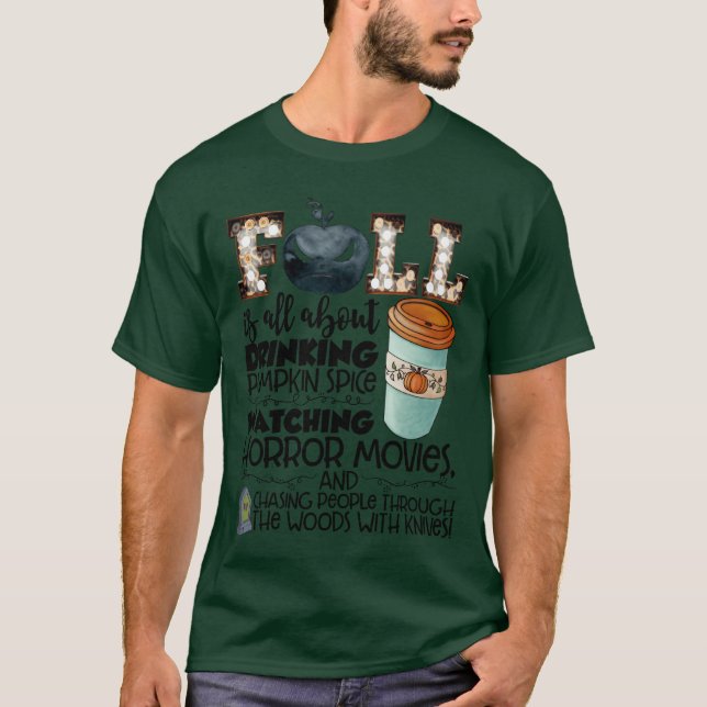 Fall Is All About Drinking Pumpkin Spice Watching  T-Shirt (Front)