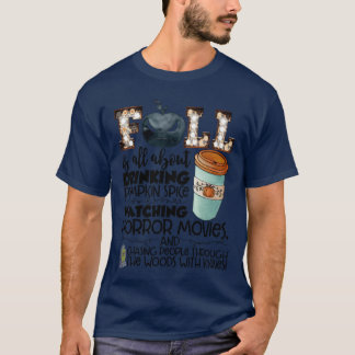 Fall Is All About Drinking Pumpkin Spice Watching  T-Shirt