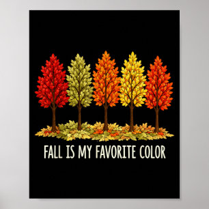 Fall Is Favourite Colour Autumn Trees Nature Leave Poster