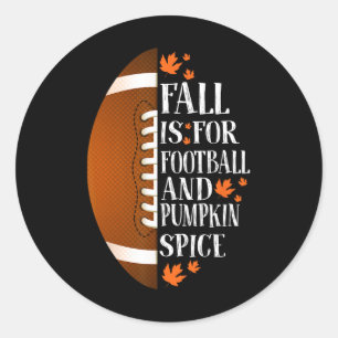 Fall Is For Football And Pumpkin Spice Game Day Co Classic Round Sticker