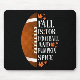 Fall Is For Football And Pumpkin Spice Game Day Co Mouse Mat