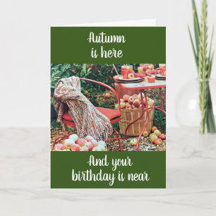 **FALL IS HEAR - BIRTHDAY IS NEAR** HAPPY BIRTHDAY CARD