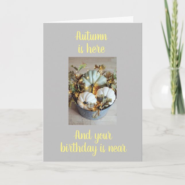 **FALL IS HEAR - BIRTHDAY IS NEAR** HAPPY BIRTHDAY CARD (Front)