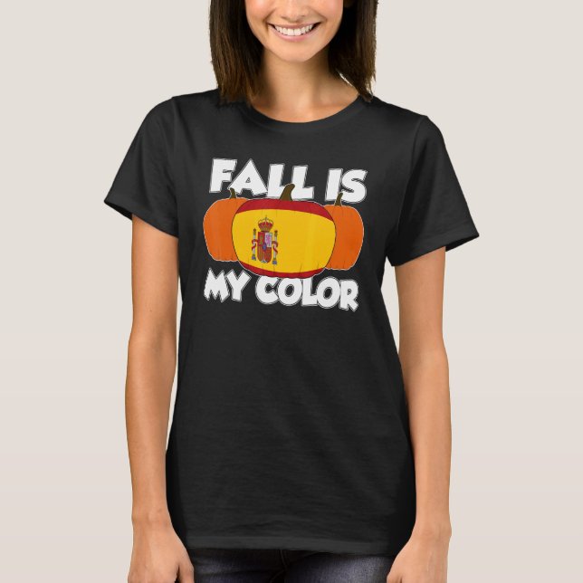 Fall Is My Color Thanksgiving Pumpkin Spain T-Shirt (Front)