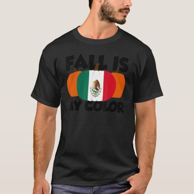 Fall Is My Colour Thanksgiving Pumpkin Mexico 2 T-Shirt (Front)