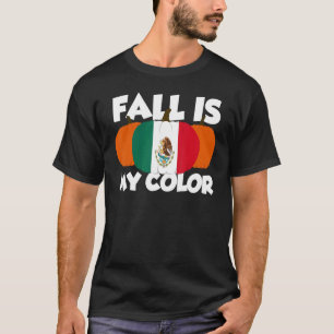 Fall Is My Colour Thanksgiving Pumpkin Mexico 3 T-Shirt