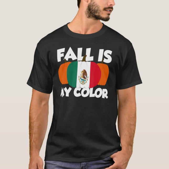 Fall Is My Colour Thanksgiving Pumpkin Mexico 3 T-Shirt (Front)