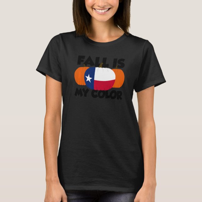 Fall Is My Colour Thanksgiving Pumpkin Texas T-Shirt (Front)