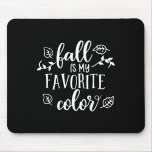 Fall Is My Favorite Color Autumn Season Gifts For  Mouse Mat