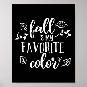 Fall Is My Favorite Color Autumn Season Gifts For  Poster