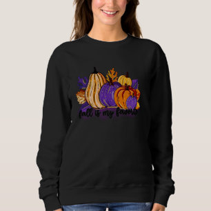 Fall Is My Favourite Pumpkins Autmn Season Fall Th Sweatshirt