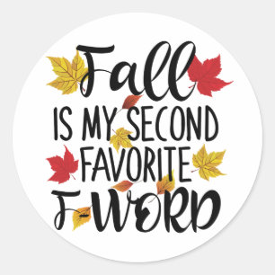 Fall is My Second Favorite F-Word Classic Round Sticker