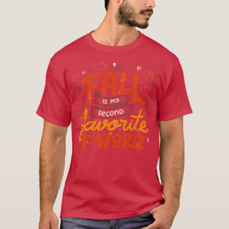 Fall is my Second Favourite Fword by Tobe Fonseca T-Shirt
