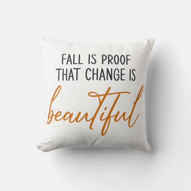 Fall Is Proof Change Is Beautiful Cushion (Front)
