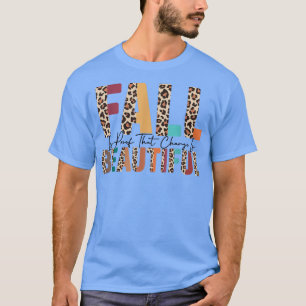 Fall Is Proof That Change Is Beautiful Autumn Subl T-Shirt