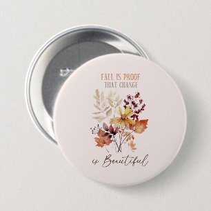Fall Is Proof That Change Is Beautiful Foliage 7.5 Cm Round Badge