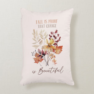 Fall Is Proof That Change Is Beautiful Foliage Decorative Cushion