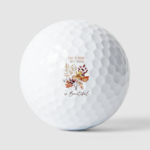 Fall Is Proof That Change Is Beautiful Foliage Golf Balls