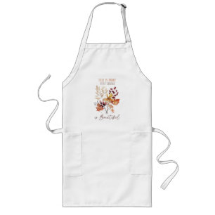 Fall Is Proof That Change Is Beautiful Foliage Long Apron
