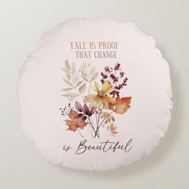 Fall Is Proof That Change Is Beautiful Foliage Round Cushion (Front)