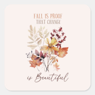 Fall Is Proof That Change Is Beautiful Foliage Square Sticker