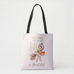 Fall Is Proof That Change Is Beautiful Foliage Tote Bag