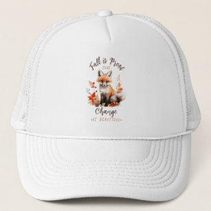 Fall Is Proof That Change Is Beautiful – Fox Trucker Hat