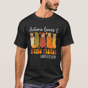 Fall Labour and Delivery Nurse, Autumn Leaves & Ba T-Shirt