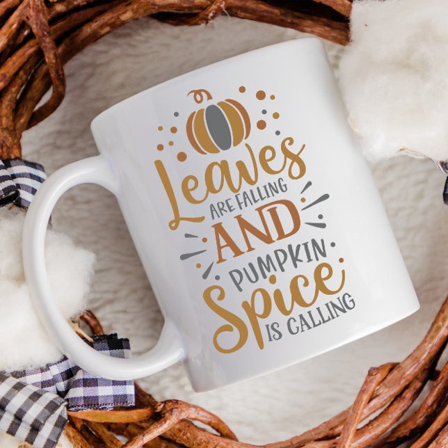 Fall Leaves Falling and Pumpkin Spice is Calling Coffee Mug (Creator Uploaded)