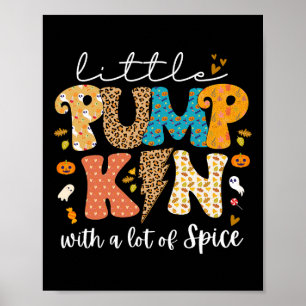 Fall Little Pumpkin With A Lot Spice Halloween Tod Poster