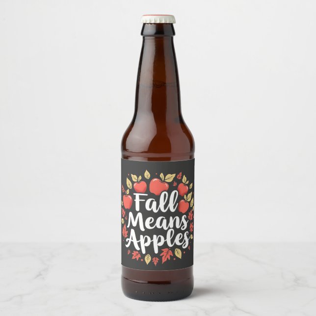 Fall Means Apple Picking Season Fall Autumn  Beer Bottle Label (Front)