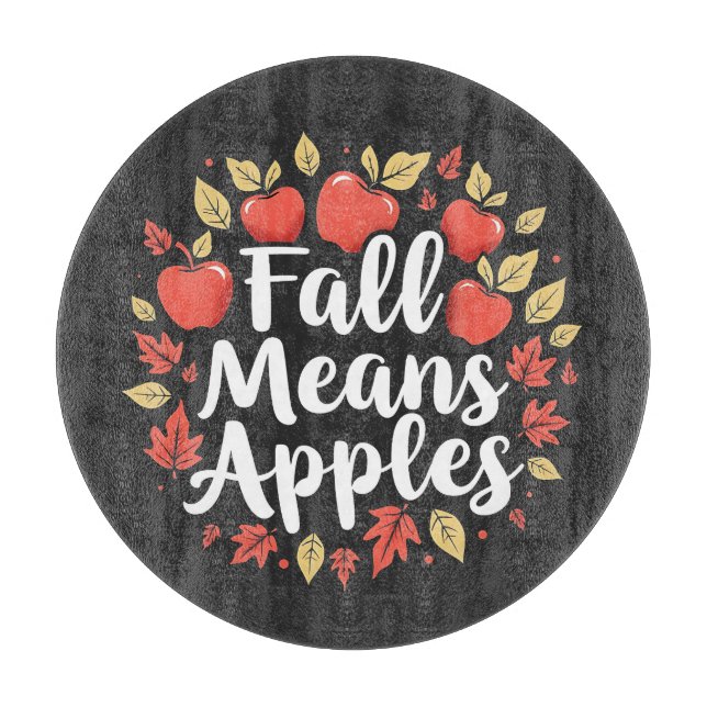 Fall Means Apple Picking Season Fall Autumn  Cutting Board (Front)