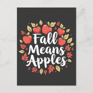 Fall Means Apple Picking Season Fall Autumn  Postcard