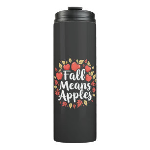 Fall Means Apple Picking Season Fall Autumn Thermal Tumbler