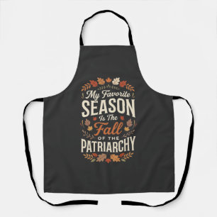 Fall of the Patriarchy Feminist Autumn Quote Desig Apron