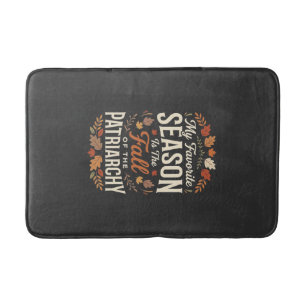 Fall of the Patriarchy Feminist Autumn Quote Desig Bath Mat