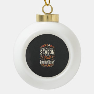 Fall of the Patriarchy Feminist Autumn Quote Desig Ceramic Ball Christmas Ornament