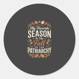 Fall of the Patriarchy Feminist Autumn Quote Desig Classic Round Sticker