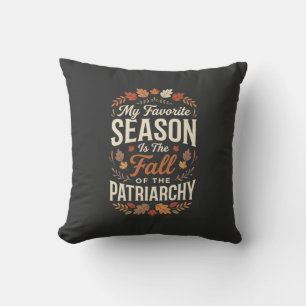 Fall of the Patriarchy Feminist Autumn Quote Desig Cushion