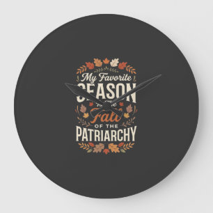 Fall of the Patriarchy Feminist Autumn Quote Desig Large Clock