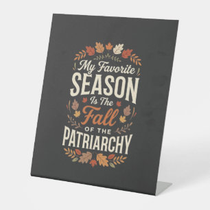 Fall of the Patriarchy Feminist Autumn Quote Desig Pedestal Sign