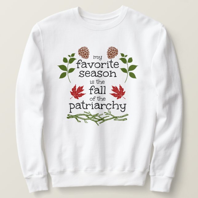 FALL of the patriarchy Sweatshirt (Design Front)