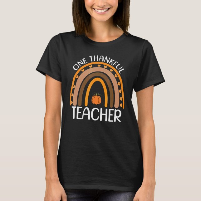 Fall Rainbow Teacher One Thankful Teacher Thanksgi T-Shirt (Front)